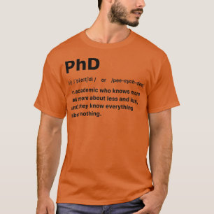 PhD Een academicus die meer en meer over minder we T-shirt