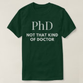 PhD niet dat soort dokter T-shirt (Design voorkant)