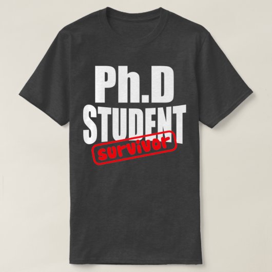 PhD Student Survivor Afstuderen 3 T-shirt (Design voorkant)