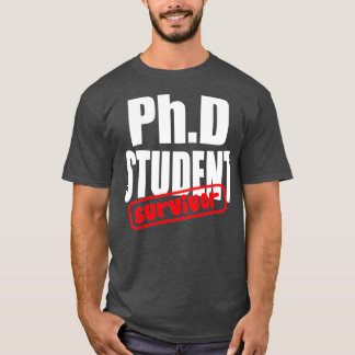 PhD Student Survivor Afstuderen 3 T-shirt