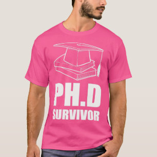 PhD Survivor Doctor in de filosofie van Gift T-shirt