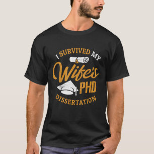 PHD Wife die ik heb overleefd... T-shirt