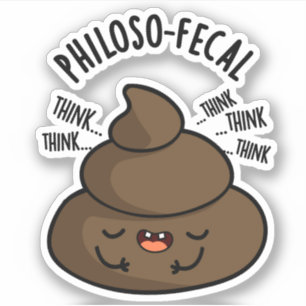 Philosop-fecal Grappige Poep Pun Sticker
