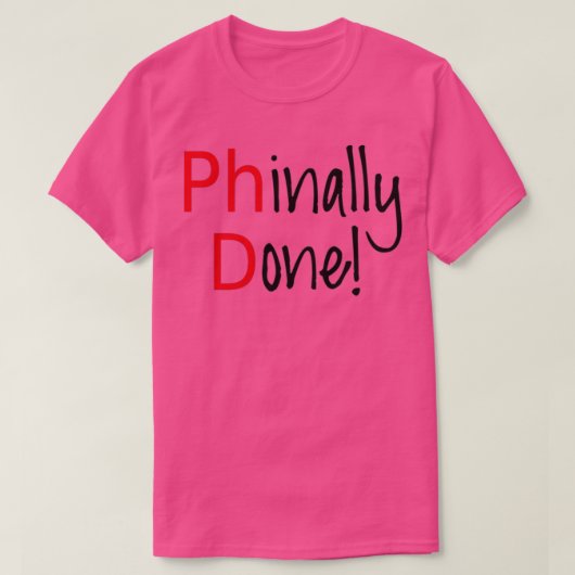 Phinally Done word art text design PhD graduates 1 T-shirt (Design voorkant)