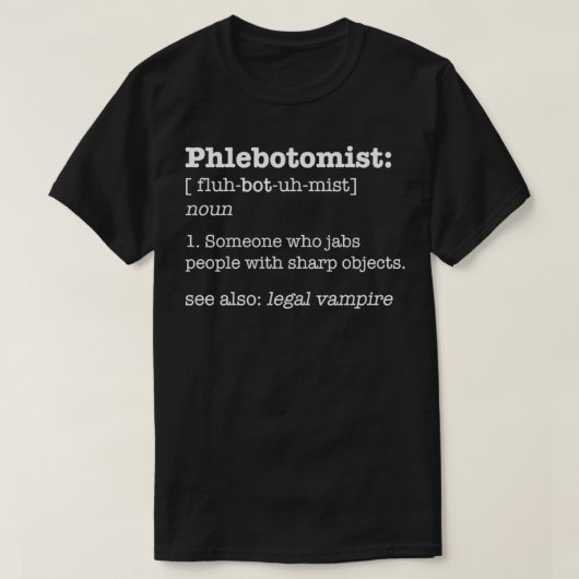 Phlebotomist Definition Funny Sharp Objects Phleb T-shirt (Design voorkant)