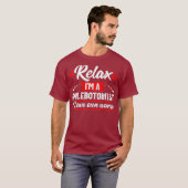 Phlebotomist Funny Relax Phlebotomie-technicus T-shirt (Voorkant volledig)