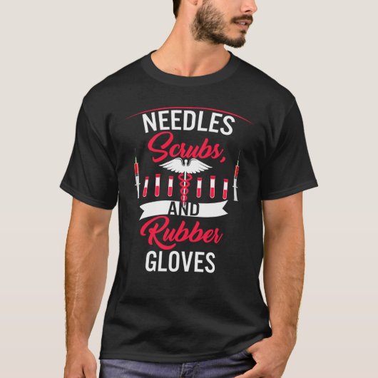Phlebotomist Needles Scrubs And Rubber Gloves Phle T-shirt (Voorkant)
