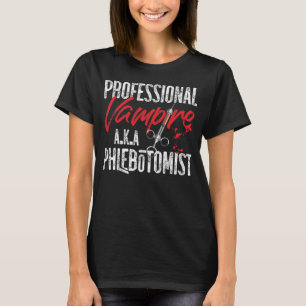 Phlebotomist Phlebotomy Professional Vampire T-shirt