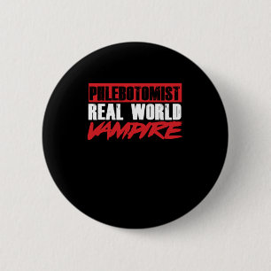 Phlebotomist Real World Vampire Phlebotomie Gift Ronde Button 5,7 Cm