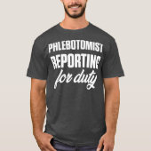 Phlebotomist Reporting Phlebotometechnicus T-shirt (Voorkant)