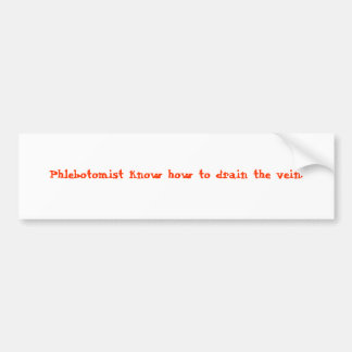 Phlebotomist weet hoe de ader moet worden afgevoer bumpersticker