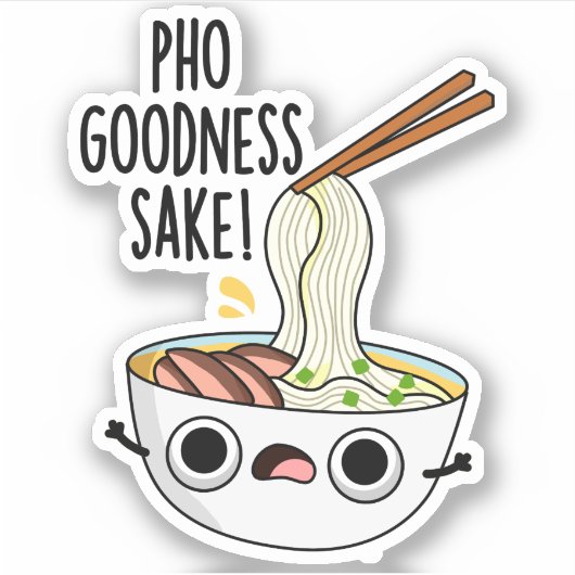 Pho Goodness Sake Funny Noodle Pun Sticker (Voorkant)