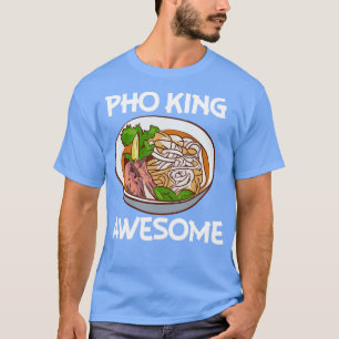 Pho King Geweldige Pho Noodle soep Vietnamees T-shirt