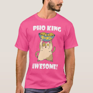 Pho King Kat Asian Food Pho Bowl Vietnamees noodle T-shirt