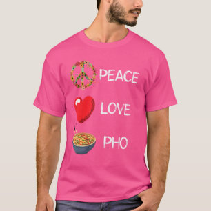 Pho Love Peace Heart Unity Pho Soup Vietnamees Noo T-shirt