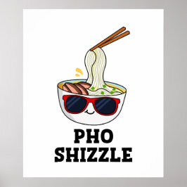 Pho Shizzle Funny Noodle Poster