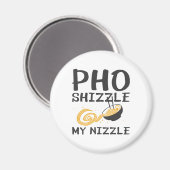 Pho Shizzle My Nizzle Magneet (Voorkant / Achterkant)