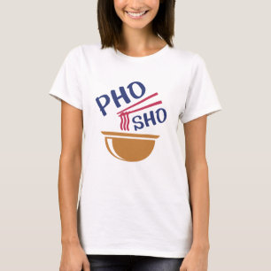 Pho Sho T-shirt