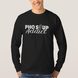 Pho Soup Addict - Vietnamees eten Pho Soup T-shirt