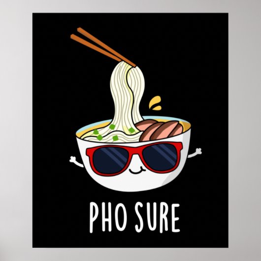 Pho Sure Funny Pho Soup Noodle Pun Dark BG Poster (Voorkant)