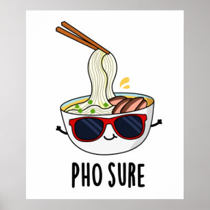 Pho Sure Funny Pho Soup Noodle Pun Poster