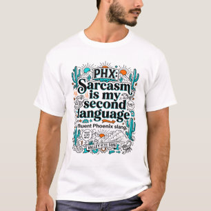 Phoenix Arizona Sarcastisch is mijn tweede taal T-shirt