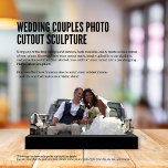 Photo Sculpture Couples mariages Photo découpe Sculpture<br><div class="desc">Utilisez l'un des nombreux outils gratuits disponibles pour faire le retrait arrière - plan de votre photo, puis télécharger votre photo découpée ici, et nous faisons le reste - Célébrez votre histoire d'amour avec la sculpture découpée photo des Couples Mariages. Cette sculpture personnalisée présente votre photo mariage préférée ou un...</div>