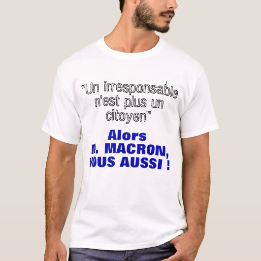Phrase de Macron - Irresponsable plus citoyen - T T-shirt (Voorkant)