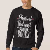Physical Therapist Who Loves Books Therapy PT DPT Trui (Voorkant)