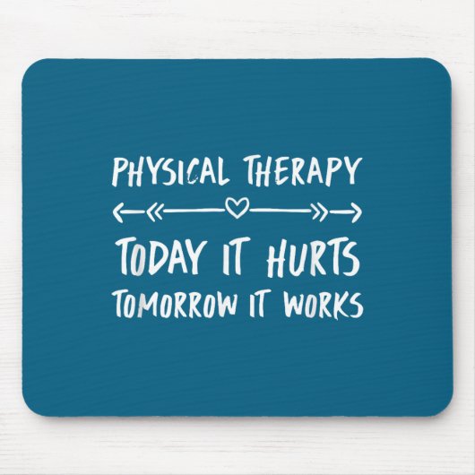Physical Therapy Quotes Today It Hurts Tomorrow It Muismat (Voorkant)