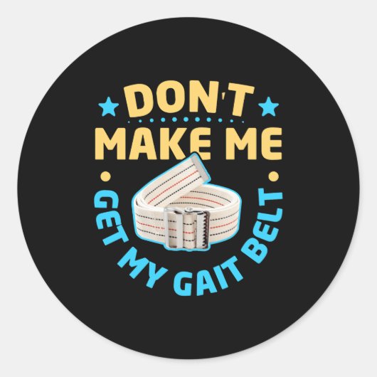 Physical Therapy Themed Dont Make Me Get My Gait Ronde Sticker (Voorkant)