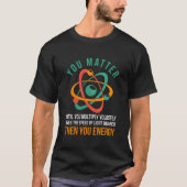 Physicist Quote Scientist Physics T-shirt (Voorkant)