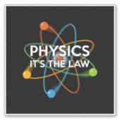 PHYSICS HET IS DE WET Fun Science Sticker (Voorkant)