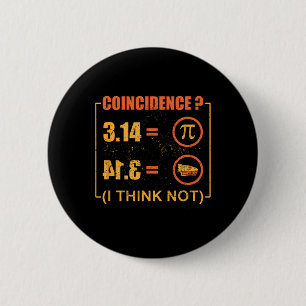 Pi 3.14 Pie Toeval Ik denk niet grappig Pi dag Ronde Button 5,7 Cm