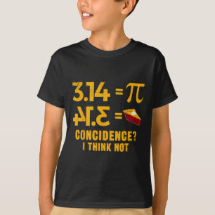 Pi 3 14 = Pie toeval Ik denk niet Wiskunde woordsp T-shirt