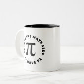 PI  Come to the math side we have pi Tweekleurige Koffiemok (Voorkant links)