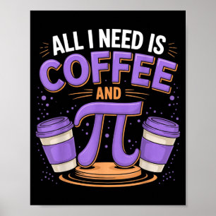Pi-dag Live Alles Wat Ik Nodig Heb Is Koffie En Pi Poster