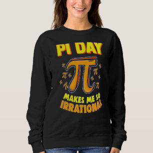 Pi Day maakt me zo irrationeel 3 14 PI Symbool Wis Trui