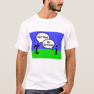 pi en denkbeeldig getal - realisme , wees rationee t-shirt