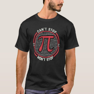 Pi Mathematic kan niet stoppen Pi zal niet stoppen T-shirt