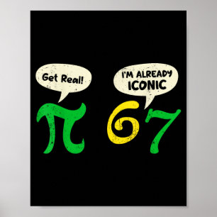 Pi Wordt Reëel 67 Ik Ben Al Iconisch Grappig 67 Pi Poster