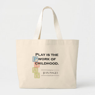 Piaget Quote - Play is the Work of Childhood Grote Tote Bag