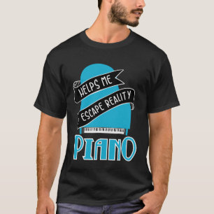 Piano helpt me ontsnappen aan de realiteit Piano v T-shirt
