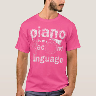 Piano Is My Second Language Piano T-shirt