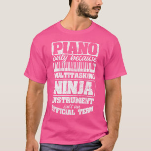 Piano Multitasking Ninja Instrument Muzikant Piani T-shirt