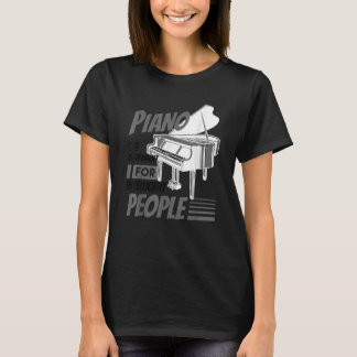 Piano Pianist Music Keyboard Musician Quote Gag Ou T-shirt