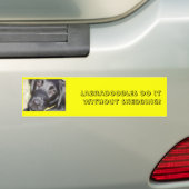 pic4, Labradoedles doen het zonder dat ze hoeven t Bumpersticker (Op auto)