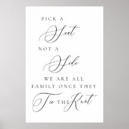 Pick a Seat Not a Side Wedding Ceremony Sign Poster