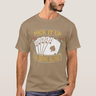 Pick It Up Funny Euchre Card Game Euchre friend T-shirt