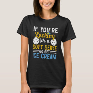Pickleball als je wilt dat Soft Serve ijsjes krijg T-shirt
